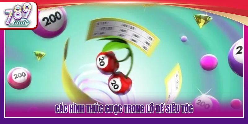 Lô Đề Siêu Tốc 789Club – Vào Số Nhanh, Kết Quả Liền Tay 3 Danh mục cửa cược áp dụng trong lô đề siêu tốc